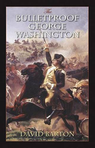 The Bulletproof George Washington – Paperback By Barton, David – VERY GOOD
