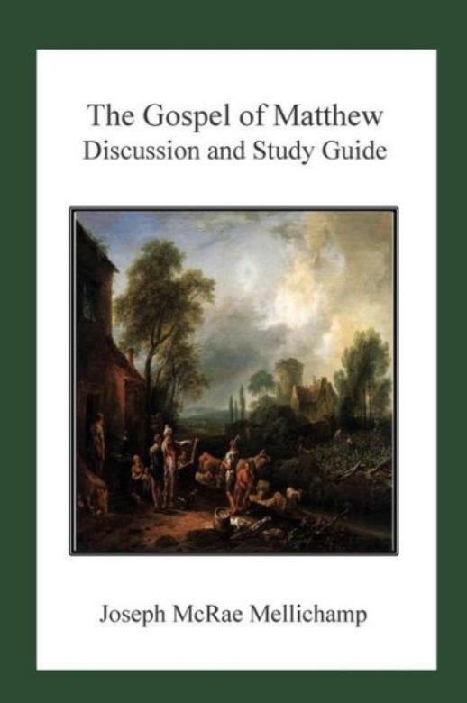 The Gospel Of Matthew: Discussion And Study Guide