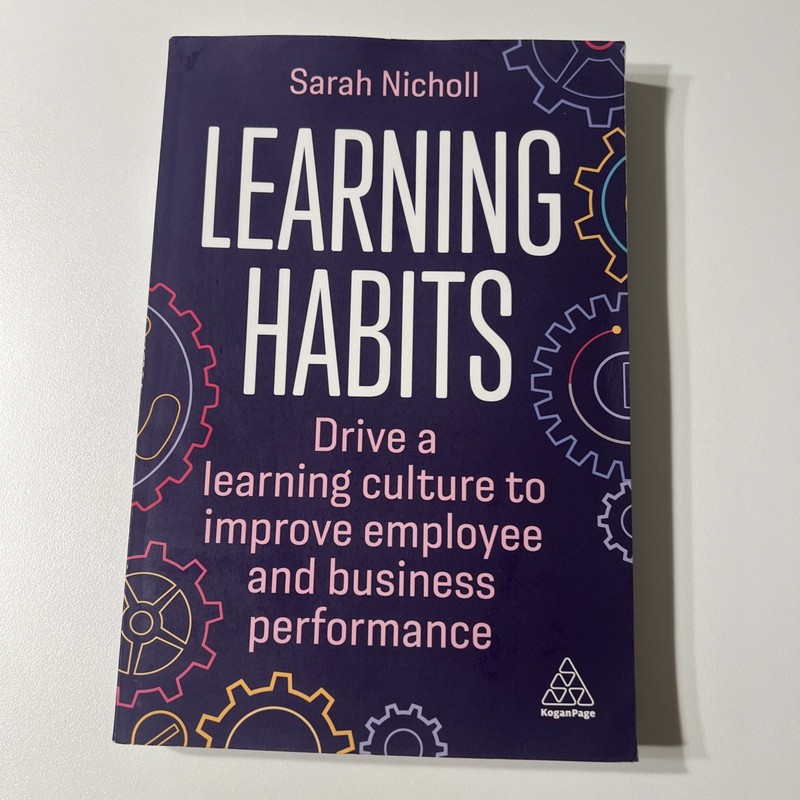 Learning Habits: Drive a Learning Culture to Improve Employee and Business Perfo