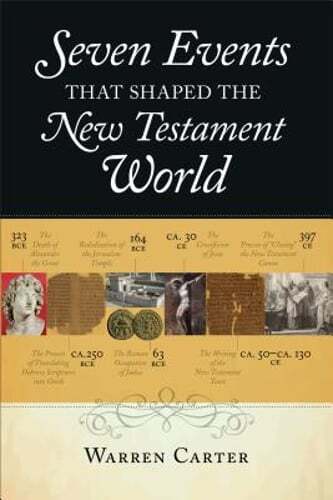 Seven Events That Shaped the New Testament World by Warren Carter: Used