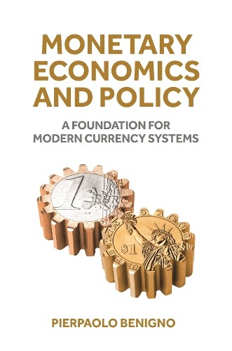 Pierpaolo Benigno Monetary Economics and Policy (Hardback)