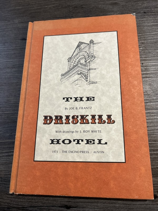 “Signed” The Driskill Hotel 1973 by Joe Frantz The Encino Press Hardcover