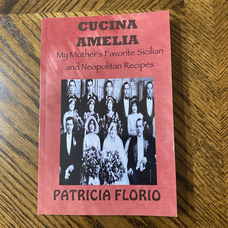 Cucina Amelia – My Mother’s Favorite Sicilian and Neopolitan Recipes by Florio