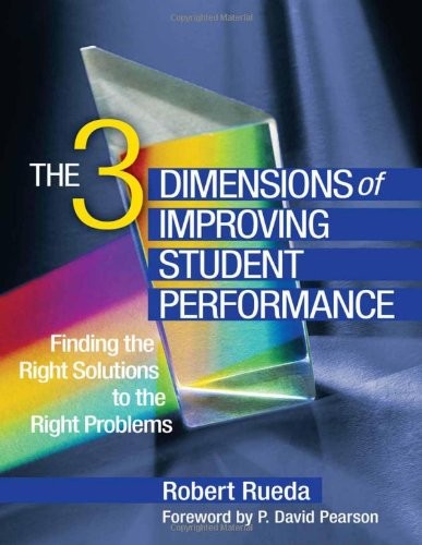 THE 3 DIMENSIONS OF IMPROVING STUDENT PERFORMANCE: FINDING By Robert Rueda *NEW*