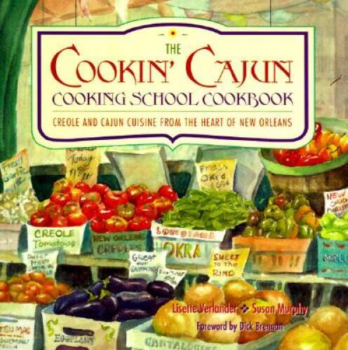 Cookin’ Cajun Cooking School Cookbook – Creole and Cajun Cuisine from the – GOOD