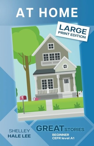 At Home: Great Stories: Beginner (Wayzgoose Graded Readers: Beginner level (A1))