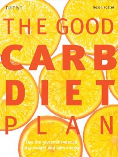 The Good Carb Diet Plan: Use the Glycemic Index to Lose Weight and – VERY GOOD
