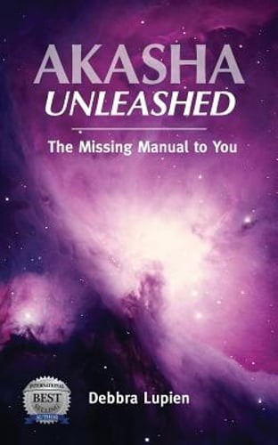 Akasha Unleashed: The Missing Manual to You by Debbra Lupien: Used