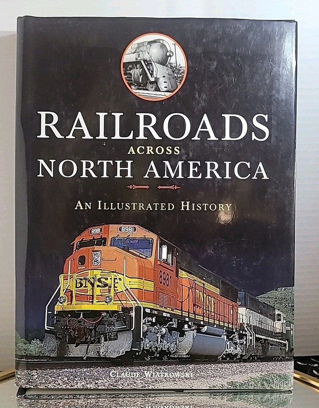 Railroads Across North America : An Illustrated History by Claude Wiatrowski…
