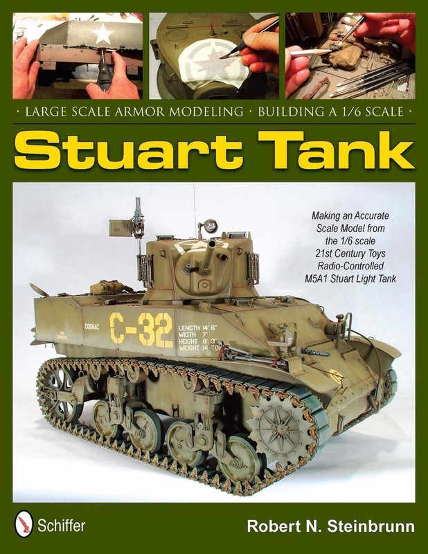 Large Scale Armor Modeling: Building a 1/6 Scale Stuart Tank by Robert N. Steinb