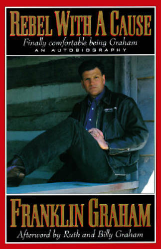 Rebel With a Cause – Hardcover By Franklin Graham – GOOD