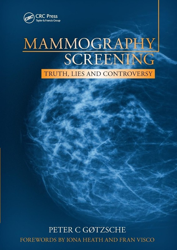 Mammography Screening: Truth, Lies and Controversy by Peter Gotzsche