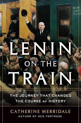 Lenin on the Train by Catherine Merridale (2017, Hardcover)