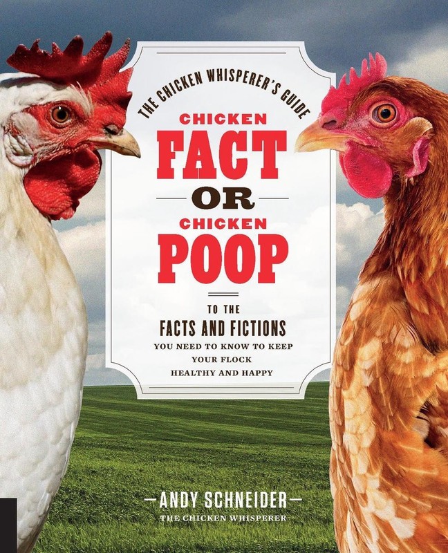 Chicken Fact or Chicken Poop: The Chicken Whisperer’s Guide to the facts and fic