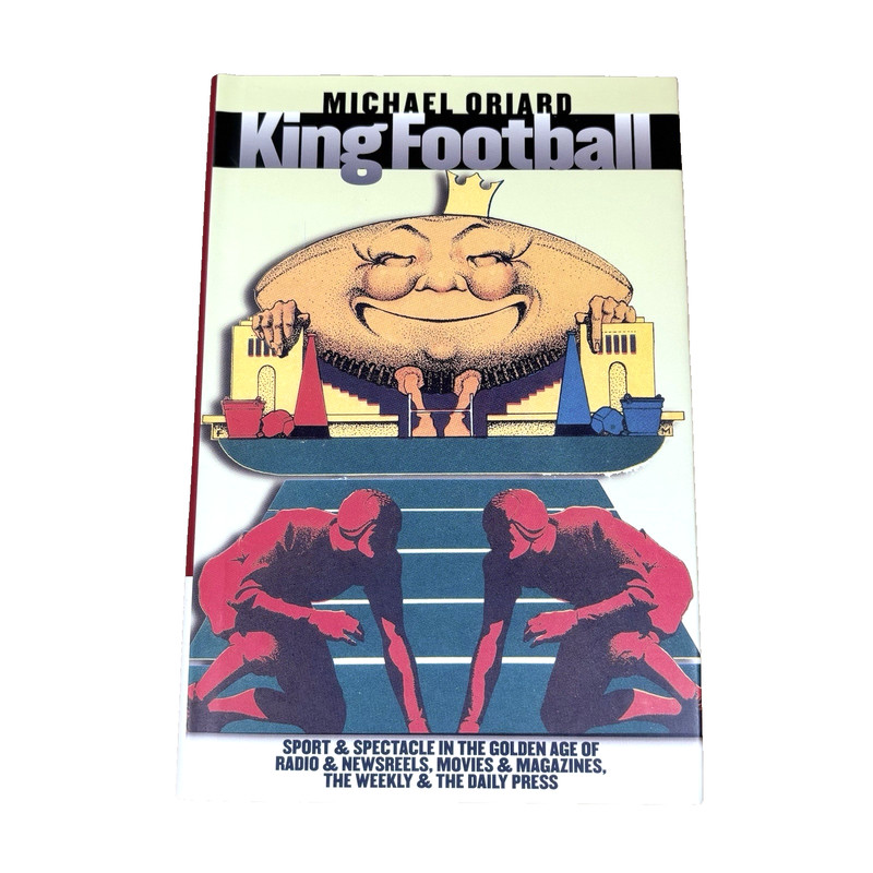 «King Football» Sport and Spectacle in the Golden Age of Radio and News…EX+