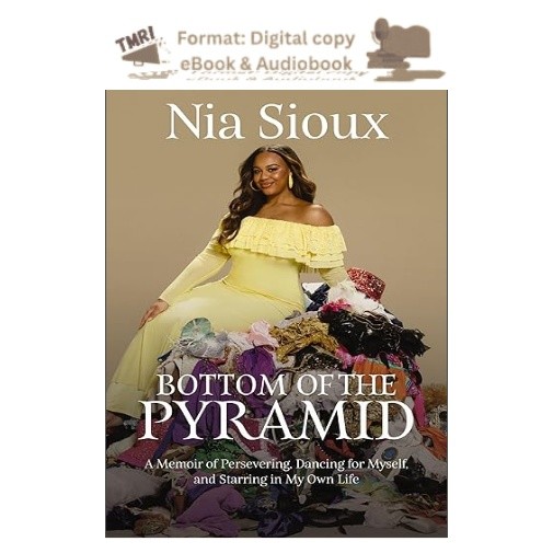 Bottom of the Pyramid: A Memoir of Persevering, Dancing, Nia Sioux 2025