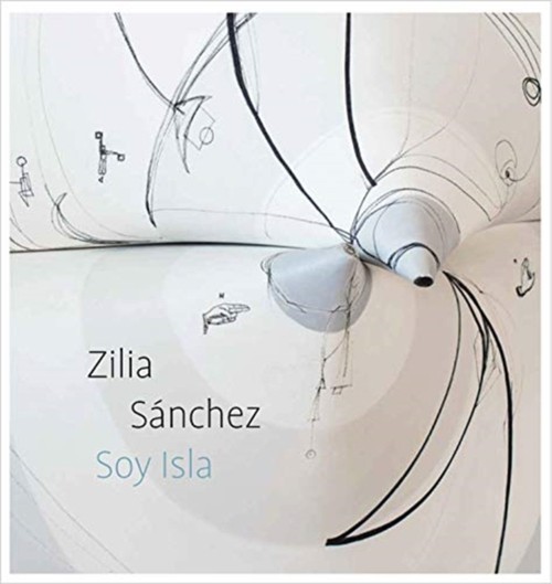 Zilia Sánchez : Soy Isla Hardcover Vesela Sretenovic
