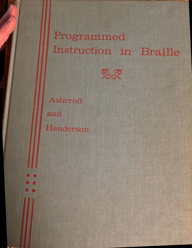 PROGRAMMED INSTRUCTION IN BRAILLE, By S. C Ashcroft Henderson 1963