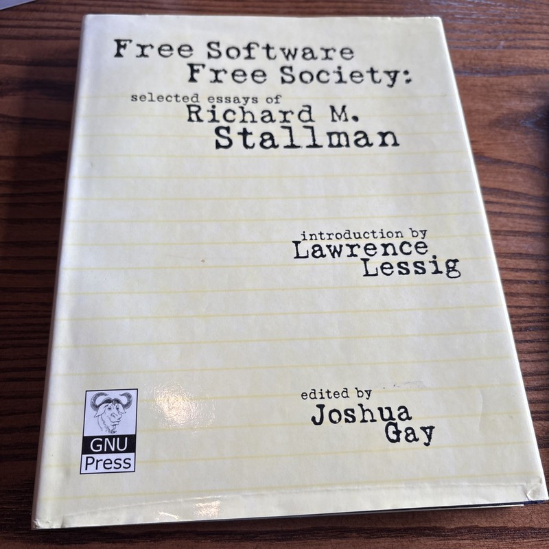 Free Software, Free Society : Selected Essays of Richard M. Stallman by Richard