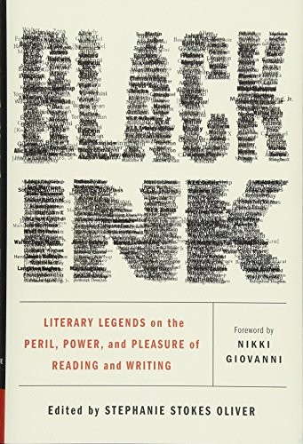 BLACK INK: LITERARY LEGENDS ON THE PERIL, POWER, AND By Stephanie Stokes Oliver