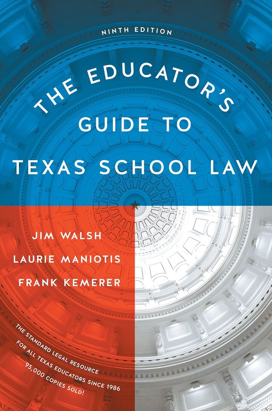 The Educator’s Guide to Texas School Law: Ninth Edition