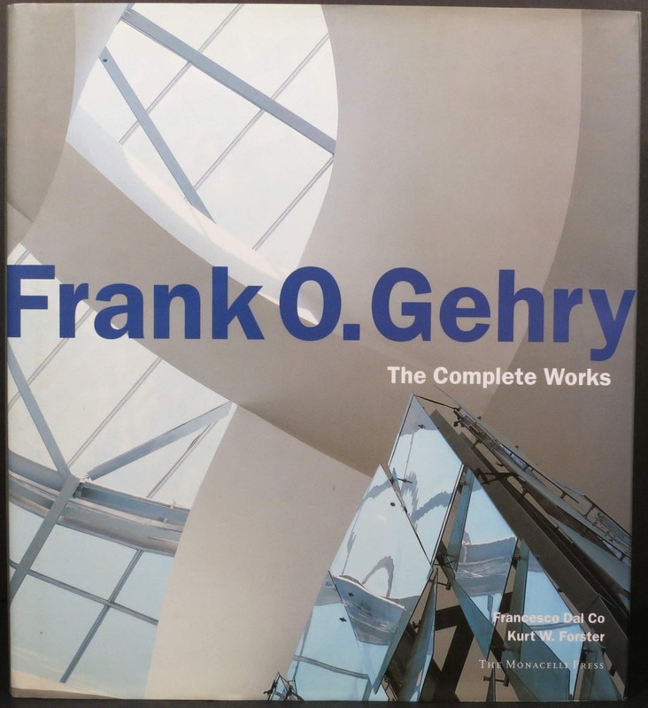 Frank O. Gehry: The Complete Works by Kurt Forster