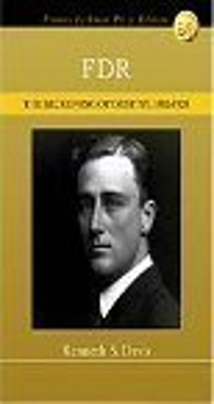 FDR: The Beckoning of Destiny, 1882-1928 Kenneth S. Davis
