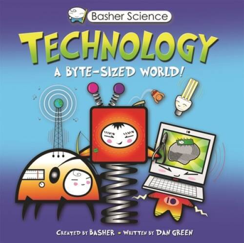 Basher Science: Technology: A byte-sized world! – Paperback – GOOD