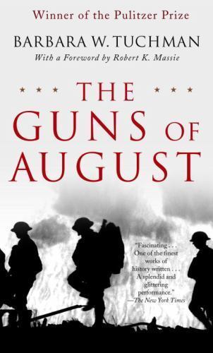 The Guns of August: The Pulitzer Prize-Winning Classic About the Outbreak of Wo