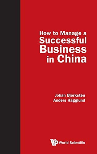 HOW TO MANAGE A SUCCESSFUL BUSINESS IN CHINA by BJORKSTEN JOHAN ET AL Hardback