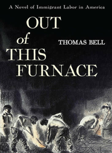 Out of This Furnace: A Novel of Immigrant Labor in America – Paperback – GOOD