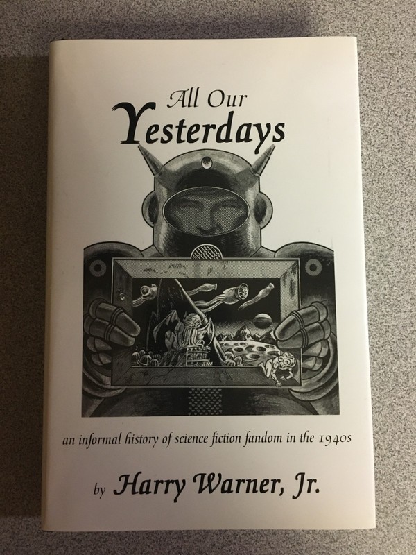 All Our Yesterdays by Harry Warner, NESFA Press 2004, Hardcover with Dustjacket