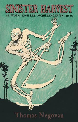 Sinister Harvest: The Art of der Orchideengarten Vol. 2 by Thomas Negovan