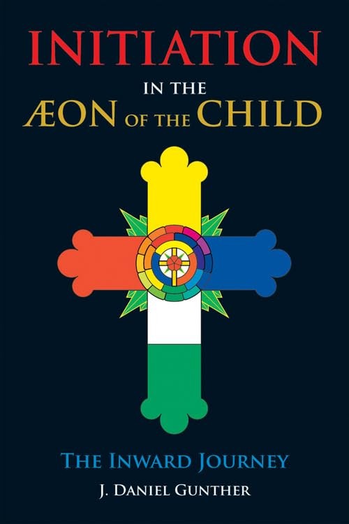 Initiation in the Aeon of the Child…, J Daniel Gunthe