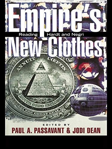 EMPIRE’S NEW CLOTHES: READING HARDT AND NEGRI By Jodi Dean & Paul Passavant *VG*
