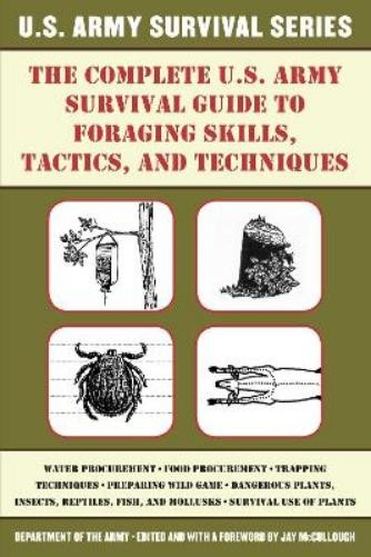 Complete U.S. Army Survival Guide to Foraging Skills, Tactics, and T (Paperback)