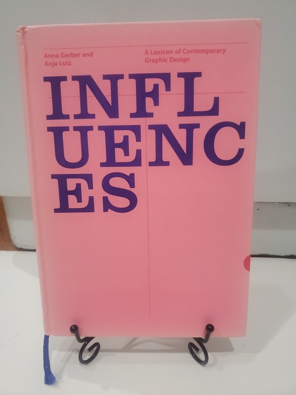 Influences: A Lexicon of Contemporary Graphic Design Practice A Lexicon of Conte
