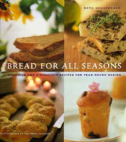 Bread for All Seasons: Delicious and Distinctive Recipes for Year-Round – GOOD