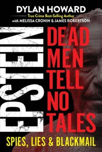 Epstein: Dead Men Tell No Tales – Hardcover By Howard, Dylan – GOOD