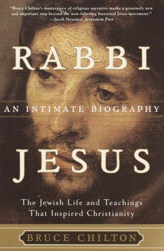 New Rabbi Jesus: An Intimate Biography Chilton, Bruce