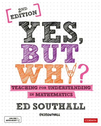 Yes, but why? Teaching for understanding in mathematics by Ed Southall: Used