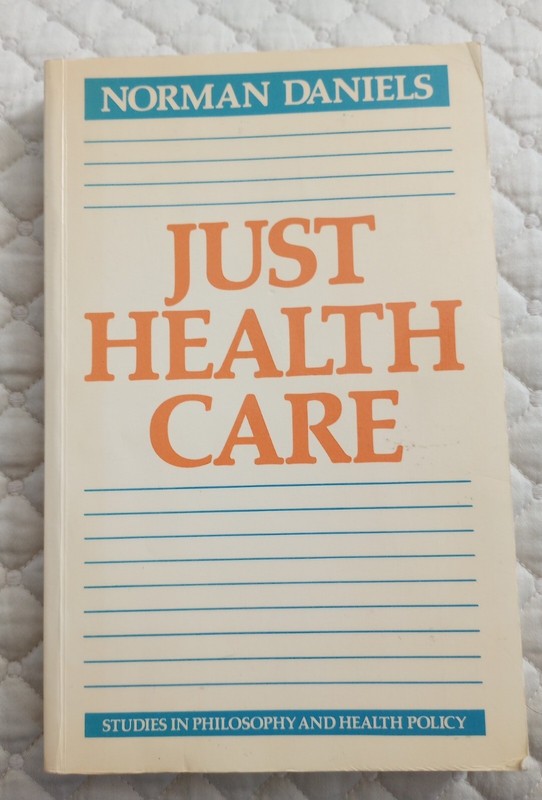 Studies in Philosophy and Health Policy Ser.: Just Health Care by Norman Daniels