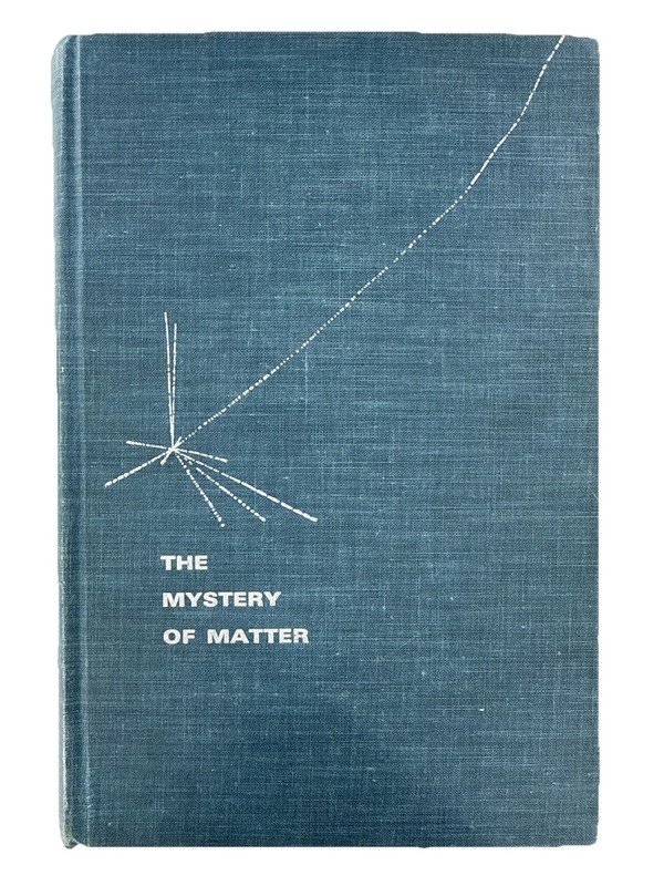 The Mystery of Matter – Oxford University Press 1965 Hardcover – 712 pages