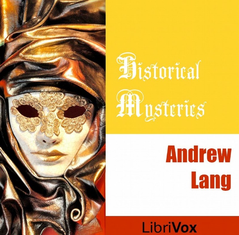 Historical Mysteries By Andrew Lang – 8 Hours – Home Or Car – USB Librivox Audio