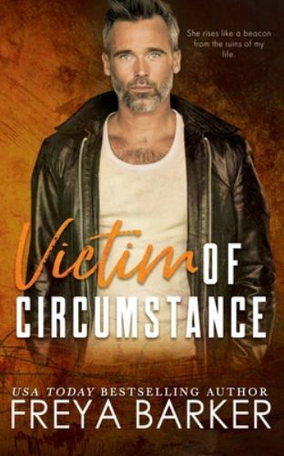Victim of Circumstance by Barker, Freya