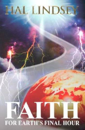 Faith for Earth’s Final Hour – Paperback By Lindsey, Hal – GOOD