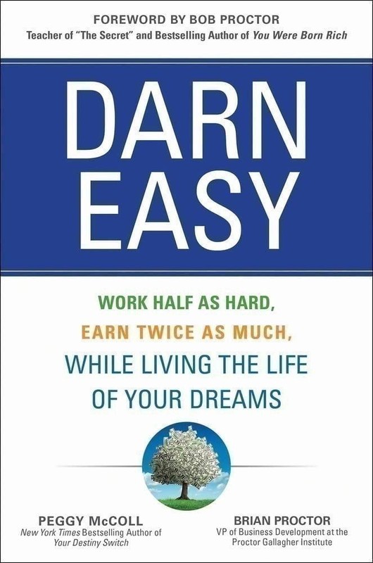 Darn Easy: Work Half as Hard, Earn Twice as Much, While Living the Life of Your