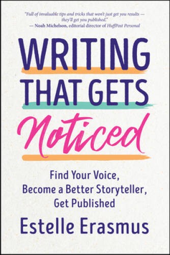 Writing That Gets Noticed: Find Your Voice, Become a Better Storyteller, – GOOD
