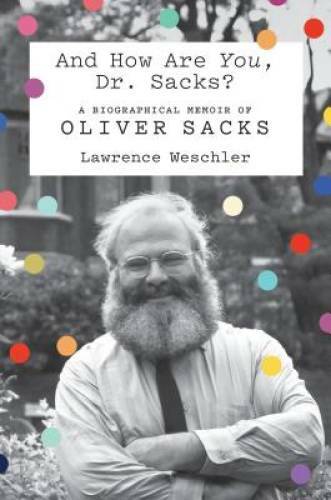 And How Are You, Dr. Sacks?: A Biographical Memoir of Oliver Sacks – GOOD