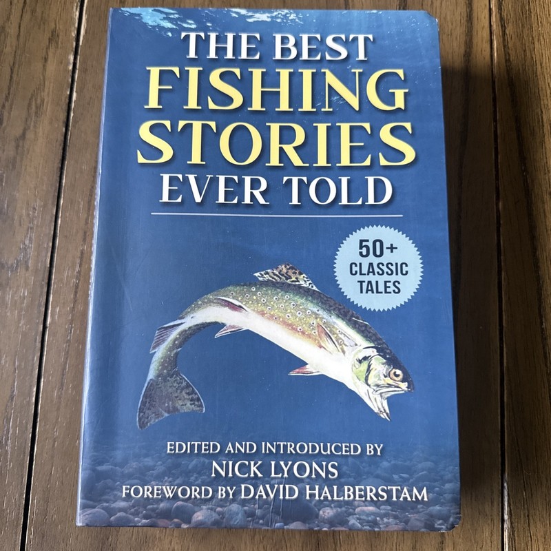 Best Fishing Stories Ever Told : 50+ Classic Tales by Nick Lyons